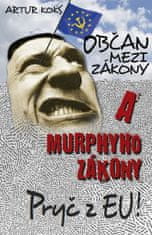 Artur Koks: Občan mezi zákony a Murphyho zákony - Pryč z EU!