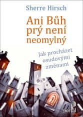 Sherre Hirsch: Ani Bůh prý není neomylný - Jak procházet osudovými změnami