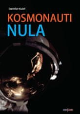 Stanislav Kužel: Kosmonauti nula - aneb Ti, co nedoletěli