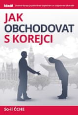 So-il Čche: Jak obchodovat s Korejci - Znalost Koreje je polovičním úspěchem ve vzájemném obchodě