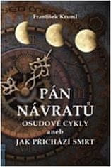 František Kruml: Pán návratů - Osudové cykly aneb jak přichází smrt