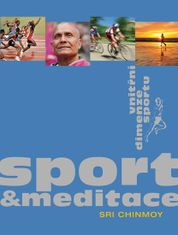 Sri Chinmoy: Sport a meditace - Vnitřní rozměr sportu