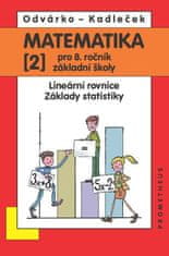 Jiří Odvárka: Matematika 2 pro 8. ročník základní školy - Lineární rovnice, základy statistiky