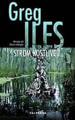 Greg Iles: Strom kostlivců