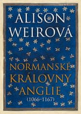 Alison Weirová: Normanské královny Anglie - (1066–1167)