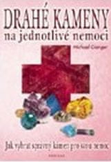 Michael Gienger: Drahé kameny na jednotlivé nemoci - Jak vybrat správný kámen pro svou nemoc