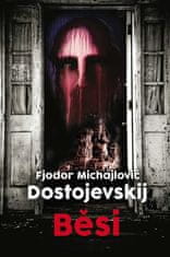 Fjodor Michajlovič Dostojevskij: Běsi