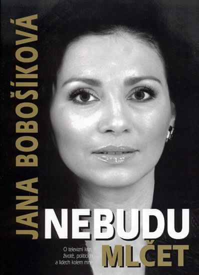 Jana Bobošíková: Nebudu mlčet