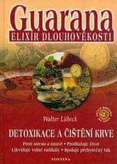 Walter Lübeck: Guarana elixír dlouhověkosti - Detoxikace a čištění krve