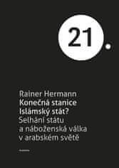 Rainer Hermann: Konečná stanice Islámský stát? - Selhání státu a náboženská válka v arabském světě