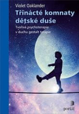 Violet Oaklander: Třinácté komnaty dětské duše - Tvořivá psychoterapie v duchu gestalt terapie