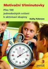 Kathy Paterson: Motivační tříminutovky - Přes 100 jednoduchých cvičení k aktivizaci skupiny