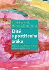 Klára Kochová: Dítě s postižením zraku - Rozvíjení základních dovedností od raného po školní věk