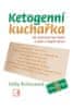 Celby Richouxová: Ketogenní kuchařka - Jak zhubnout bez hladu a ještě si zlepšit zdraví