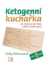 Celby Richouxová: Ketogenní kuchařka - Jak zhubnout bez hladu a ještě si zlepšit zdraví