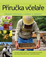 Kim Flottum: Příručka včelaře - Návod na pěstování včel na dvoře, za domem, na střeše či na zahradě