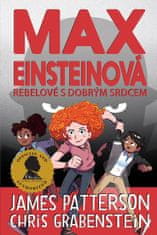 James Patterson: Max Einsteinová 2 - Rebelové s dobrým srdcem