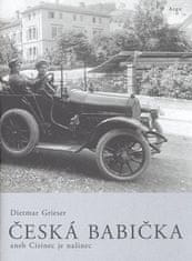 Dietmar Grieser: Česká babička - aneb Cizinec je našinec