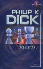 Philip K. Dick: Hráči z Titanu