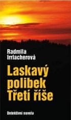 Radmila Irrlacherová: Laskavý polibek Třetí říše