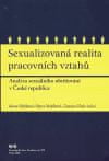 Alena Křížková;Hana Maříková;Zuzana Uhde: Sexualizovaná realita pracovních vztahů - Analýza sexuálního obtěžování v České republice