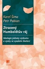 Karel Šima: Ztracený Humboldtův ráj - Ideologie jednoty výzkumu a výuky ve vysokém školství