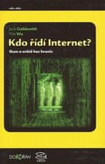 Jack Goldsmith: Kdo řídí internet? - Iluze o světě bez hranic