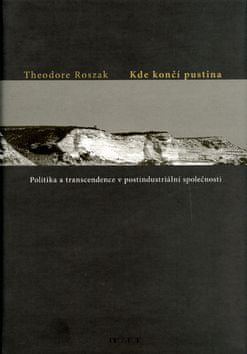 Theodore Roszak: Kde končí pustina?