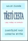 Miloš Žádník: Třetí cesta - aby války nebyly (váz.) - Zamyšlení nad lidským bytím