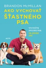 Brandon McMillan: Ako vychovať šťastného psa - Vycvičte svojho psa za sedem dní