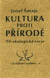 Josef Šmajs: Kultura proti přírodě - Tři ekologické eseje