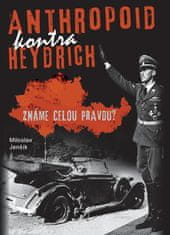 Miloslav Jenšík: Anthropoid kontra Heydrich - Známe celou pravdu?