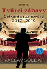 Václav Soldát: Tvůrci zábavy - Setkání s rozhovory 2017-2019