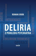 Roman Jirák: Deliria z pohledu psychiatra