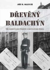 Jiří M. Sklenář: Dřevěný baldachýn - Tři neobyčejné příběhy z obyčejného života