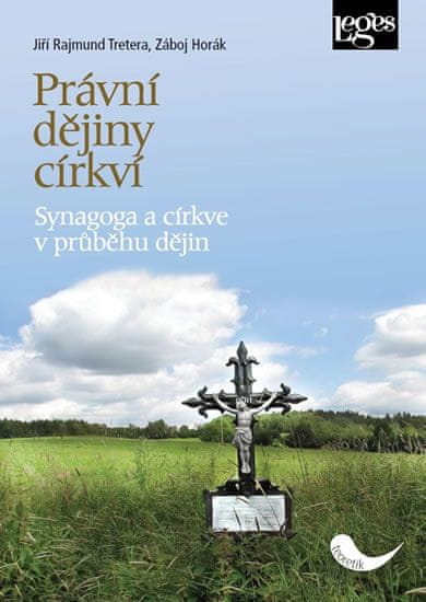 Jiří Rajmund Tretera: Právní dějiny církví - Synagoga a církve v průběhu dějin