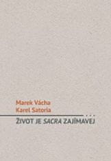 Marek Vácha: Život je sacra zajímavej