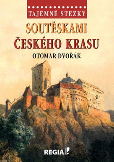 Otomar Dvořák: Tajemné stezky - Soutěskami Českého krasu