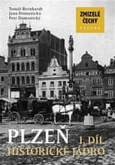 Tomáš Bernhardt: Zmizelé Čechy Plzeň 1. díl - Historické jádro