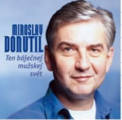 Miroslav Donutil: Ten báječnej mužskej svět