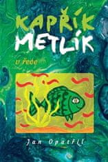 Jan Opatřil: Kapřík Metlík v řece