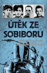 kol.: Útěk ze Sobiboru - Unikátní svědectví vězňů, kteří uprchli z tábora smrti