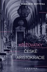 Vladimír Votýpka: Křižovatky české aristokracie