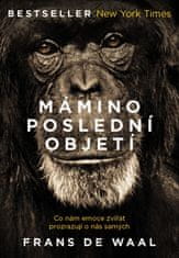 Waal Frans de: Mámino poslední objetí - Co nám emoce zvířat prozrazují o nás samých