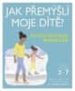 Tanith Carey: Ako myslí moje dieťa - Praktická dětská psychologie pro moderní rodiče