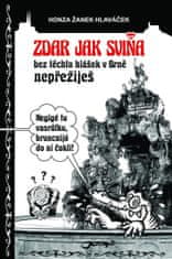 Honza Žanek Hlaváček: Zdar jak sviňa - bez těchto hlášek v Brně nepřežiješ