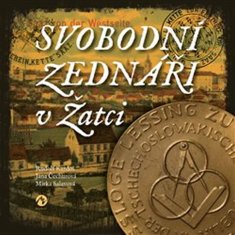 Rudolf Kardoš; Jana Čechurová; Mirka Salavová: Svobodní zednáři v Žatci