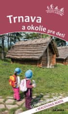 Daniel Kollár: Trnava a okolie pre deti - 25 najkrajších výletov + maľovaná mapa