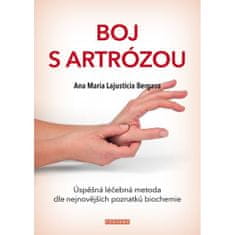 Anna Maria Lajusticia Bergasa: Boj s artrózou - Úspěšná léčebná metoda podle nejnovějších poznatků biochemie