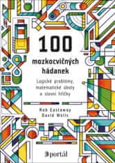 Rob Eastaway: 100 mozkocvičných hádanek - Logické problémy, matematické úkoly a slovní hříčky